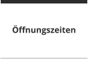 Öffnungszeiten